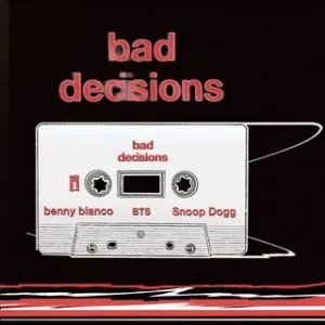 BTS & Snoop Dogg, Benny Blanco - ​bad decisions