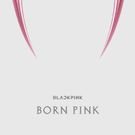 BLACKPINK - (Новый Альбом 2022) Born Pink